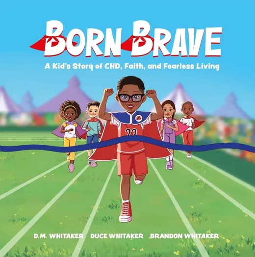 Born Brave: A Kid's Story of CHD, Faith, and Fearless Living by D.M. Whitaker